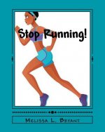 Stop Running!