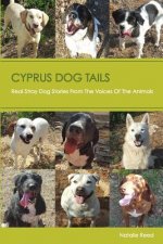 Cyprus Dog Tails: Real Stray Dog Stories From The Voices Of the Animals