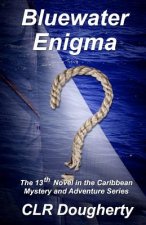 Bluewater Enigma: The 13th Novel in the Caribbean Mystery and Adventure Series
