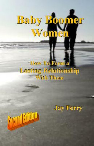 Baby Boomer Women: How To Form a Lasting Relationship With Them