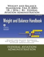 Weight and Balance Handbook: FAA-H-8083-1B. ( 2016 ) By: Federal Aviation Administration