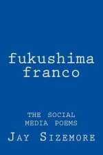 fukushima franco: the social media poems