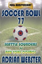 Soccer Bowl 77: Commemorative Book 40th Anniversary