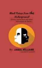 Black Voices from the Underground: (Fierce, impractical and taboo Monologues & Duets)