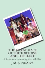 The Great Race of the Tortoise and the Hare: A fresh, new spin on a great, old fable