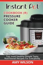 Instant Pot Cookbook: Pressure Cooker Guide