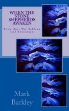 When the Stone Shepherds Awaken: Book One: The Sabienn Feel Adventures