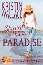 Straight On Toward Paradise: Shellwater Key Tale