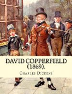 David Copperfield (1869). By Charles Dickens, illustrated By: H.K. Browne: David Copperfield is the eighth novel by Charles Dickens. The novel's full