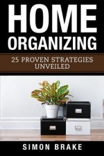 Home Organizing: 25 Proven Strategies Unveiled