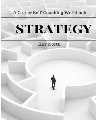 Strategy: A Career Self-Coaching Workbook