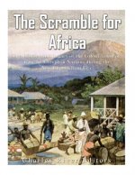 The Scramble for Africa: The History and Legacy of the Colonization of Africa by European Nations during the New Imperialism Era