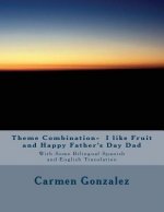 Theme Combination- I like Fruit and Happy Father's Day Dad: With Some Bilingual Spanish and English Translation