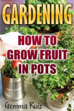 Gardening: How To Grow Fruit In Pots