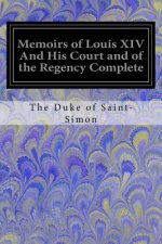 Memoirs of Louis XIV And His Court and of the Regency Complete