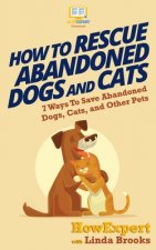 How To Rescue Abandoned Dogs and Pets: 7 Ways To Save Abandoned Dogs, Cats, and Other Pets