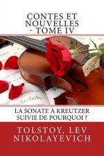 Contes et nouvelles - Tome IV: La Sonate ? Kreutzer suivie de Pourquoi ?