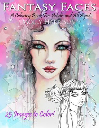 Fantasy Faces - A Coloring Book for Adults and All Ages!