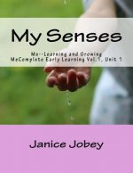 My Senses: Me Growing and Learning