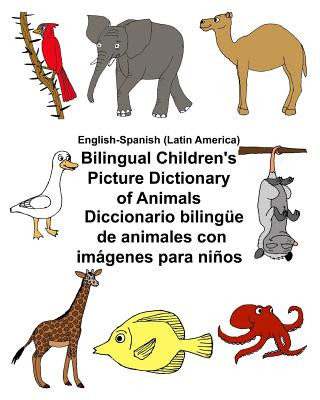 English-Spanish (Latin America) Bilingual Children's Picture Dictionary of Animals Diccionario bilingüe de animales con imágenes para ni?os