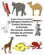 English-Spanish (Castilian) Bilingual Children's Picture Dictionary of Animals Diccionario ilustrado bilingüe de animales para ni?os