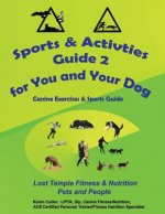 Sports & Activities Guide for You & Your Dog 2: Lost Temple Fitness Canine Exercises & Sports Guide