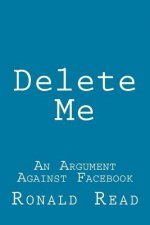Delete Me: An Argument Against Facebook