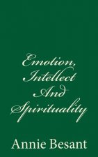 Emotion, Intellect And Spirituality: (A Timeless Classic)