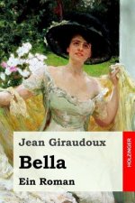 Bella: Ein Roman