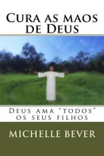 Cura as Maos de Deus: Deus AMA 