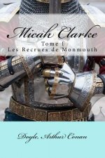 Micah Clarke: Tome I Les Recrues de Monmouth