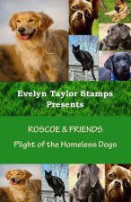 Roscoe & Friends: Plight of the Homeless Dogs