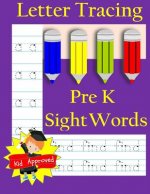 Letter Tracing: Pre-Kindergarten Sight Words: Letter Books for Kindergarten: Pre-Kindergarten Sight Words Workbook and Letter Tracing