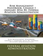 Risk Management Handbook. Change 1 (January 2016) By: Federal Aviation Administration