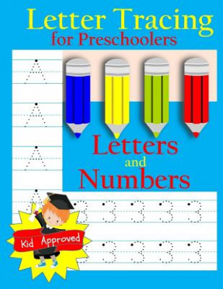 Letter Tracing: Preschool Letters and Numbers: Letter Books for Preschool: Preschool Activity Book: Preschool LetterTracing: Preschool