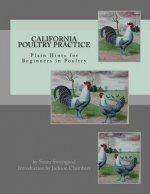California Poultry Practice: Plain Hints for Beginners in Poultry