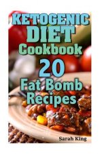 Ketogenic Diet Cookbook: 20 Fat Bomb Recipes: (Ketogenic Recipes, Ketogenic Cookbook)