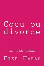 Cocu ou divorce: ou les deux