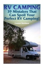 RV Camping: 39 Mistakes That Can Spoil Your Perfect RV Camping!