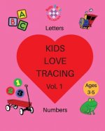 Kids Love Tracing Vol. 1: Letters & Numbers for Ages 3-5