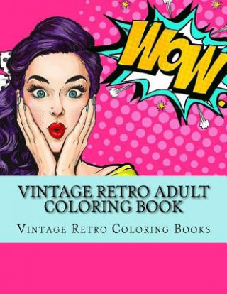Vintage Retro Adult Coloring Book: Large One Sided Vinatge Retro Coloring Book For Grownups. Easy 1950's Designs For Relaxation