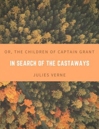 In Search of the Castaways; Or, The Children of Captain Grant