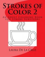 Strokes of Color 2: An Adult Coloring Book for Stroke Survivors
