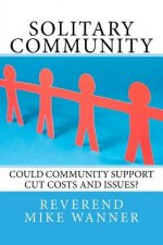 Solitary Community: Could Community Support Cut Costs and Issues?