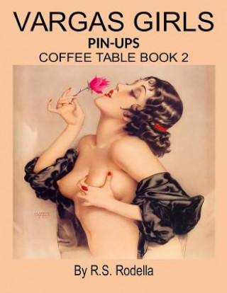 Vargas Girls Pin-Ups: Coffee Table Book 2 (R S Rodella)()