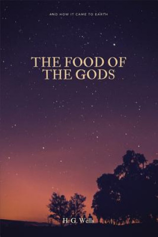 The Food of the Gods: and How It Came to Earth