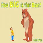 How BIG is that Bear?