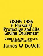 OSHA 1926 E Personal Protective and Life Saving Equipment: OSHA 1926.95 - 1926.107 Textbook Edition