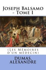 Joseph Balsamo - Tome I: (Les Mémoires d'un médecin)