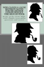 New Cloud 9-1 GCSE REVISION NOTES FOR SIR ARTHUR CONAN DOYLE'S THE SIGN OF FOUR: Study guide (with AQA-style sample assessment questions and notes)